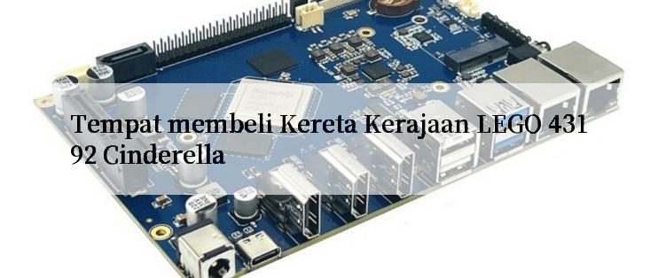 Tempat membeli Kereta Kerajaan LEGO 43192 Cinderella