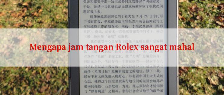 Mengapa jam tangan Rolex sangat mahal