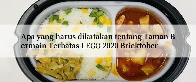 Apa yang harus dikatakan tentang Taman Bermain Terbatas LEGO 2020 Bricktober