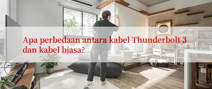 Apa perbedaan antara kabel Thunderbolt 3 dan kabel biasa?