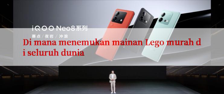 Di mana menemukan mainan Lego murah di seluruh dunia