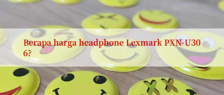 Berapa harga headphone Lexmark PXN-U306?