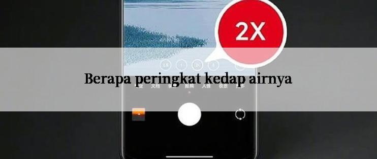 Berapa peringkat kedap airnya