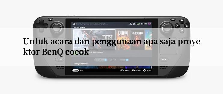 Untuk acara dan penggunaan apa saja proyektor BenQ cocok