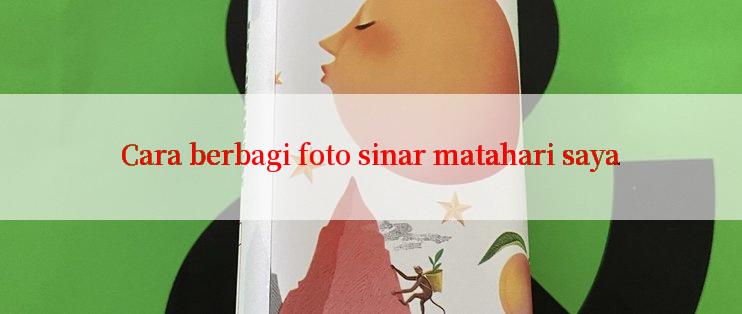 Cara berbagi foto sinar matahari saya