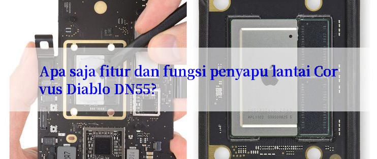 Apa saja fitur dan fungsi penyapu lantai Corvus Diablo DN55?