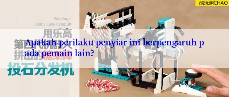 Apakah perilaku penyiar ini berpengaruh pada pemain lain?