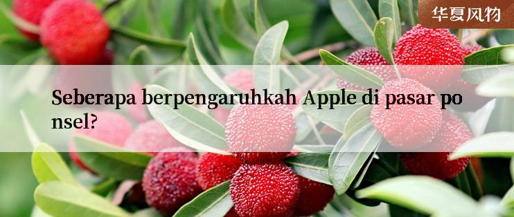 Seberapa berpengaruhkah Apple di pasar ponsel?