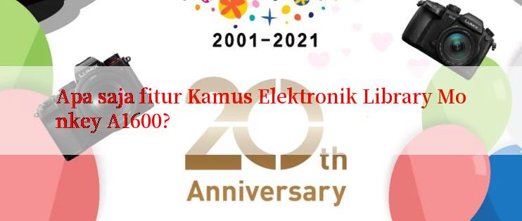 Apa saja fitur Kamus Elektronik Library Monkey A1600?