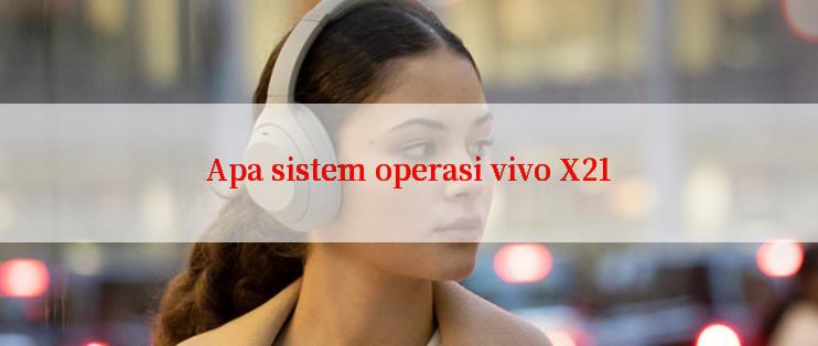 Apa sistem operasi vivo X21