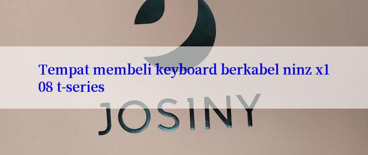 Tempat membeli keyboard berkabel ninz x108 t-series