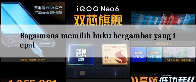 Bagaimana memilih buku bergambar yang tepat