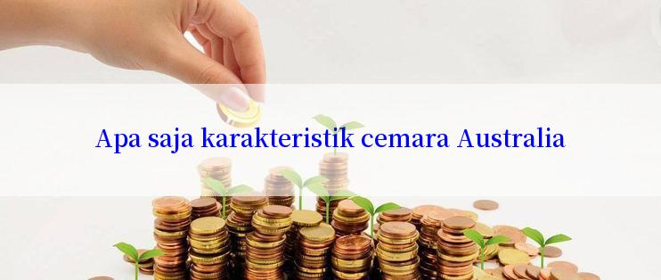 Apa saja karakteristik cemara Australia