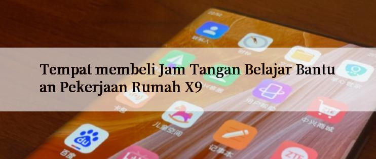 Tempat membeli Jam Tangan Belajar Bantuan Pekerjaan Rumah X9