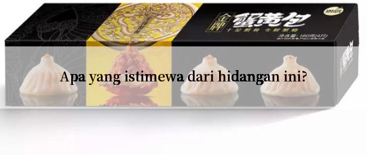 Apa yang istimewa dari hidangan ini?