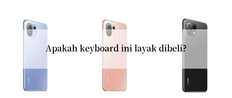 Apakah keyboard ini layak dibeli?