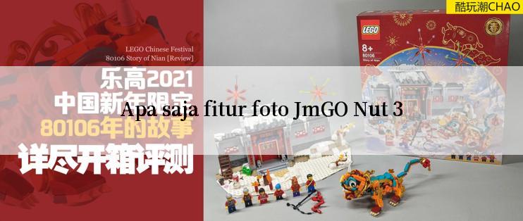 Apa saja fitur foto JmGO Nut 3