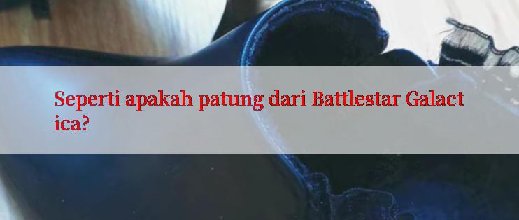 Seperti apakah patung dari Battlestar Galactica?