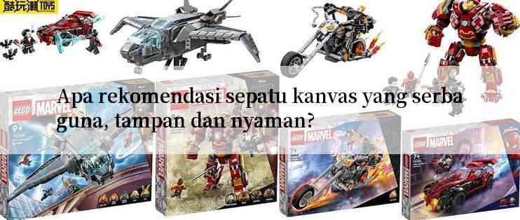 Apa rekomendasi sepatu kanvas yang serbaguna, tampan dan nyaman?