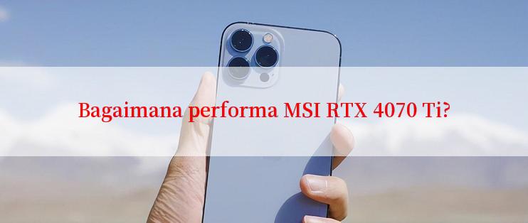 Bagaimana performa MSI RTX 4070 Ti?