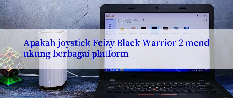 Apakah joystick Feizy Black Warrior 2 mendukung berbagai platform