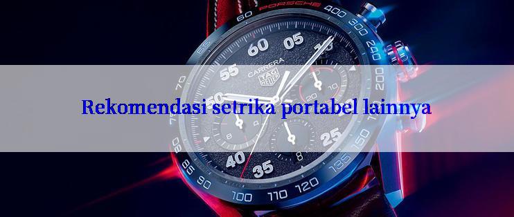 Rekomendasi setrika portabel lainnya