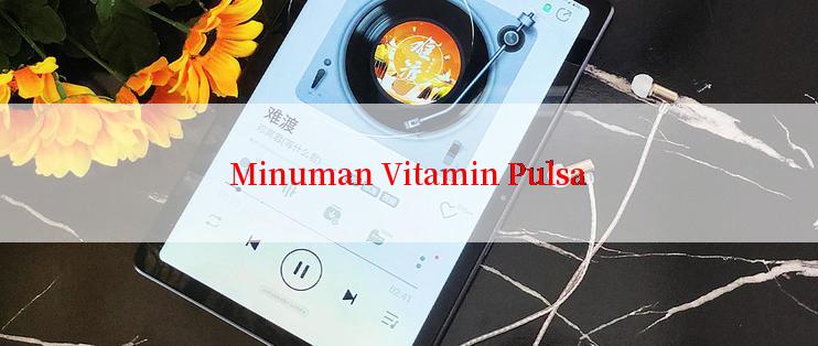 Minuman Vitamin Pulsa