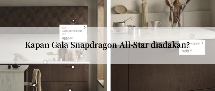 Kapan Gala Snapdragon All-Star diadakan?