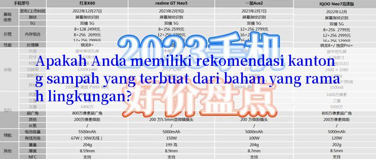 Apakah Anda memiliki rekomendasi kantong sampah yang terbuat dari bahan yang ramah lingkungan?