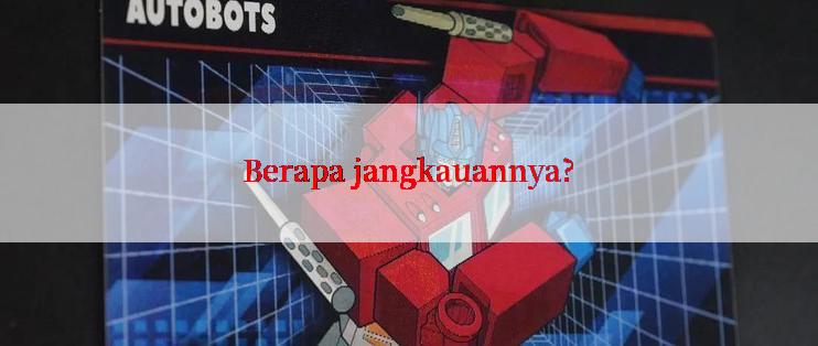 Berapa jangkauannya?