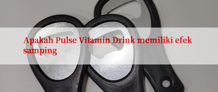 Apakah Pulse Vitamin Drink memiliki efek samping