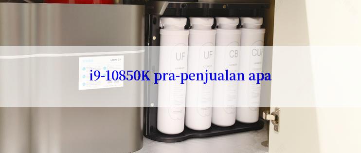 i9-10850K pra-penjualan apa