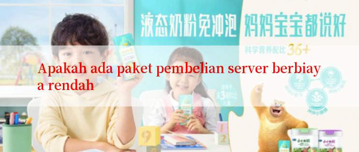 Apakah ada paket pembelian server berbiaya rendah