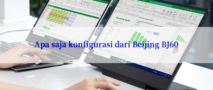 Apa saja konfigurasi dari Beijing BJ60