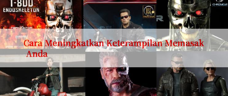 Cara Meningkatkan Keterampilan Memasak Anda