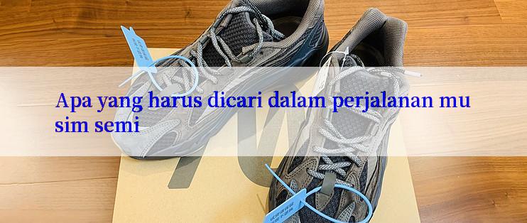 Apa yang harus dicari dalam perjalanan musim semi