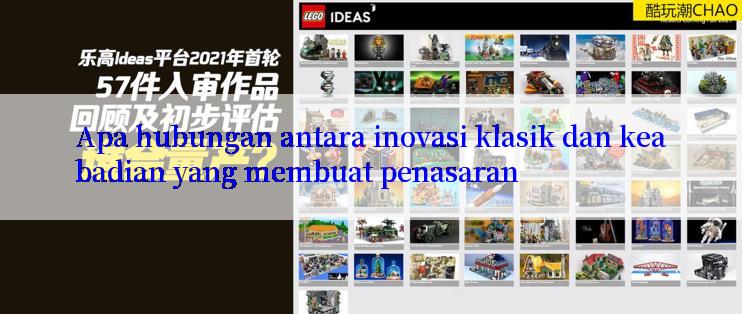 Apa hubungan antara inovasi klasik dan keabadian yang membuat penasaran