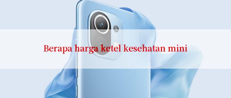 Berapa harga ketel kesehatan mini