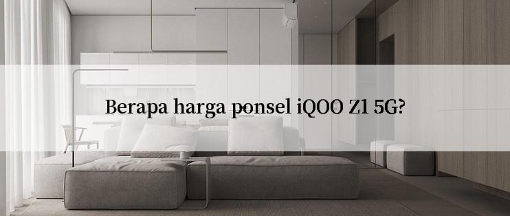 Berapa harga ponsel iQOO Z1 5G?