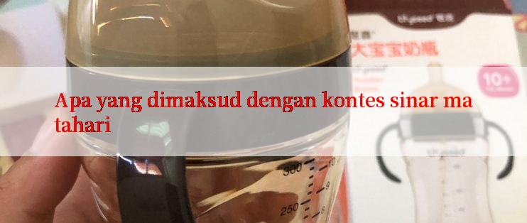 Apa yang dimaksud dengan kontes sinar matahari