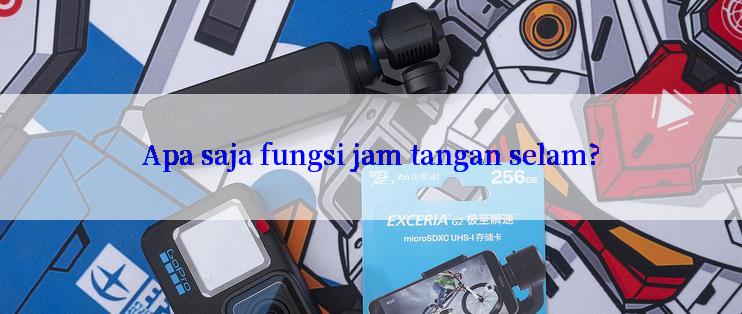 Apa saja fungsi jam tangan selam?