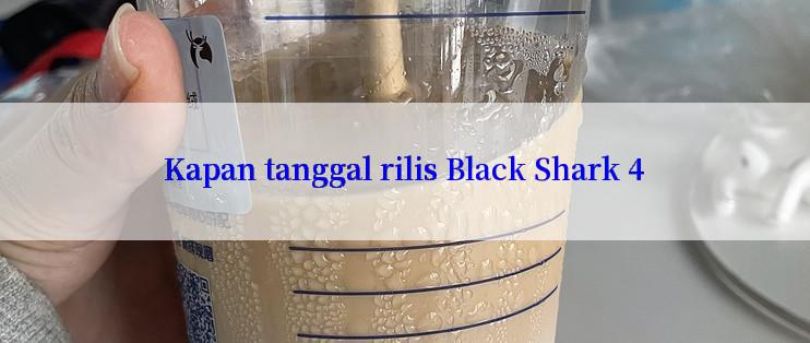 Kapan tanggal rilis Black Shark 4