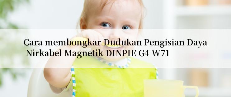 Cara membongkar Dudukan Pengisian Daya Nirkabel Magnetik DINPIE G4 W71