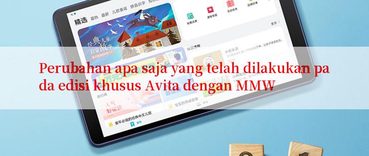 Perubahan apa saja yang telah dilakukan pada edisi khusus Avita dengan MMW