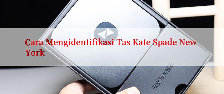 Cara Mengidentifikasi Tas Kate Spade New York