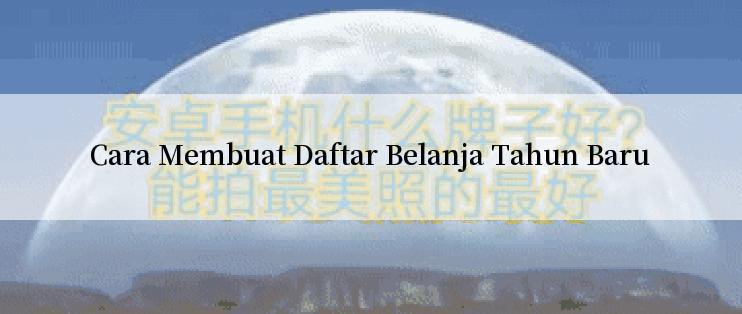 Cara Membuat Daftar Belanja Tahun Baru