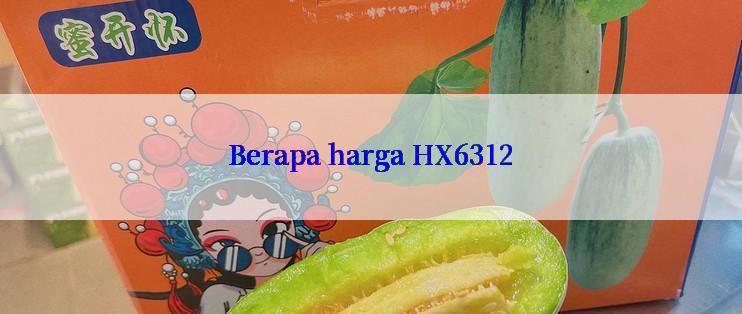 Berapa harga HX6312