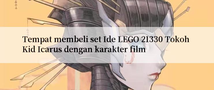 Tempat membeli set Ide LEGO 21330 Tokoh Kid Icarus dengan karakter film