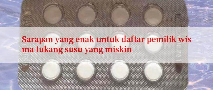 Sarapan yang enak untuk daftar pemilik wisma tukang susu yang miskin