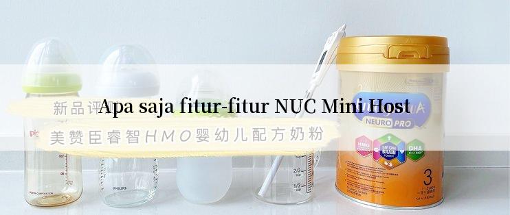 Apa saja fitur-fitur NUC Mini Host